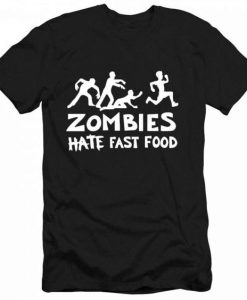 Zombies Hate Fast Food T-Shirt