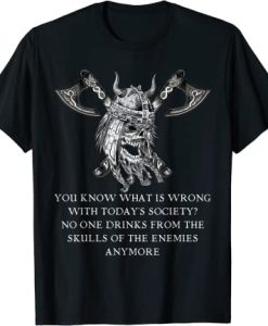 No One Drinks From The Skull of Enemies Anymore T-Shirt