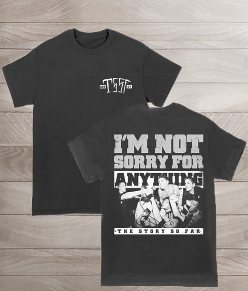 TSSF I'm Not Sorry For Anything T-Shirt