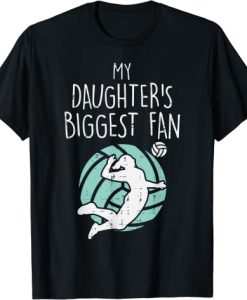 My Daughters Biggest Fan Volleyball Fan T-Shirt