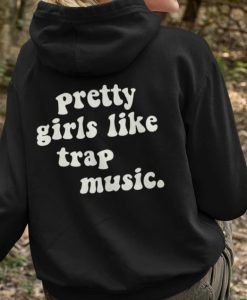 Pretty Girls Like Trap Music Hoodie