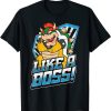 Super Mario Bowser Like A Boss T-Shirt