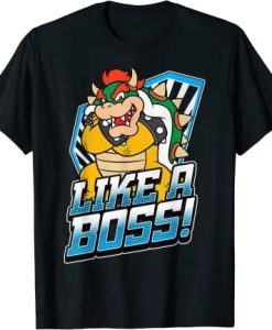 Super Mario Bowser Like A Boss T-Shirt