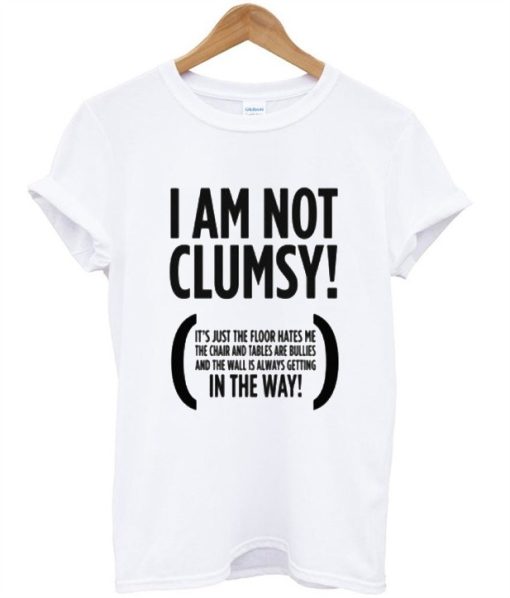 I Am Not Clumsy Tee