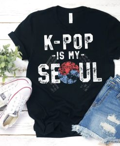 K-Pop Is My Seoul T-Shirt