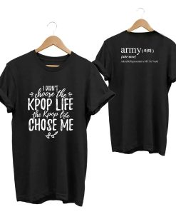 The Kpop Life Chose Me T-Shirt