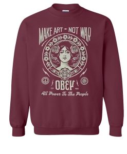 Make Art Not War All Power To The People Sweatshirt