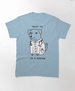 Dogtor trust me i'm a DOCTOR T-Shirt AL