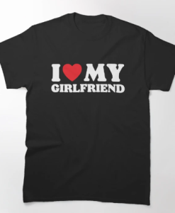 I Love My Girlfriend T-Shirt Valentine AL