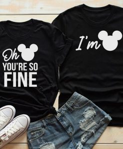 You're So Fine I'm Mickey Disney Couple T-Shirt AL