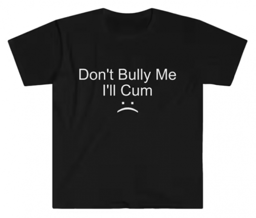 Don't Bully Me T-shirt AL