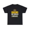 Queen Born February T-shirt AL