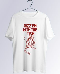 Rizz Em with The Tism T Shirt AL