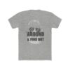 Around & Find Out T-shirt AL