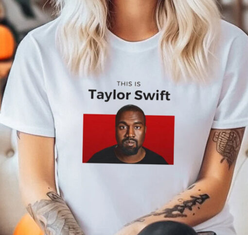 This is Taylor Swift Funny Kanye T-Shirt AL